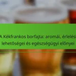 A Kékfrankos borfajta: aromái, érlelési lehetőségei és egészségügyi előnyei