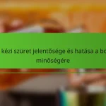 A kézi szüret jelentősége és hatása a bor minőségére
