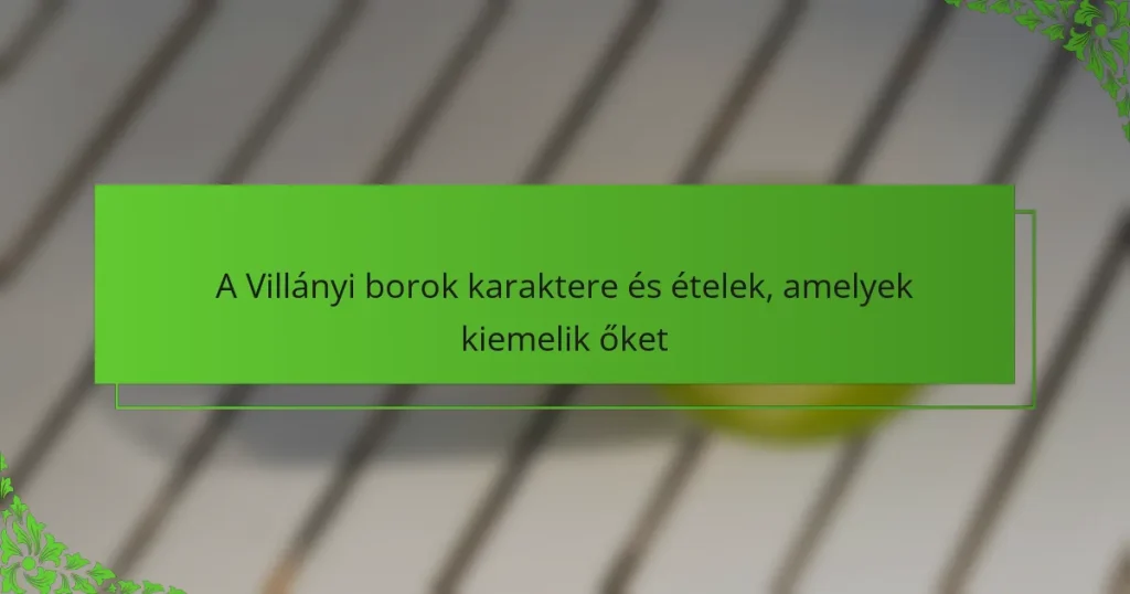 A Villányi borok karaktere és ételek, amelyek kiemelik őket