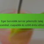 Eger borvidék terroir jellemzői: talaj összetétel, csapadék és szőlő érési időszak