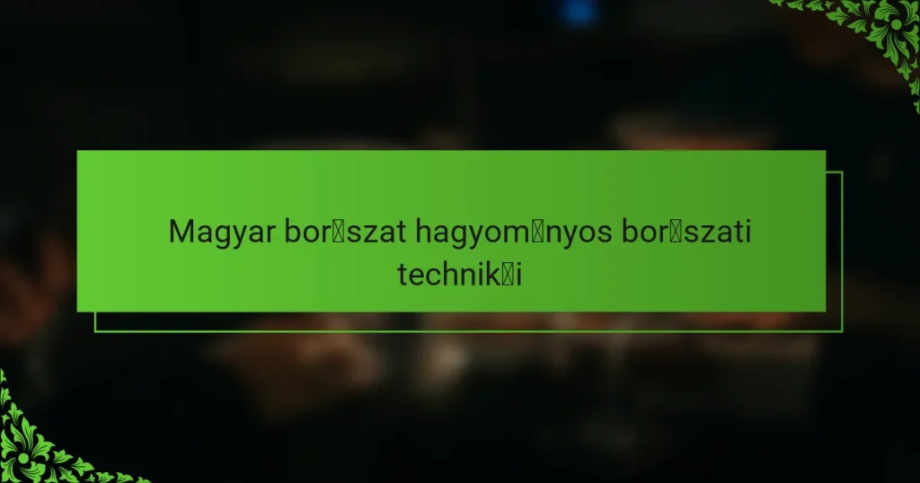 Magyar borászat hagyományos borászati technikái