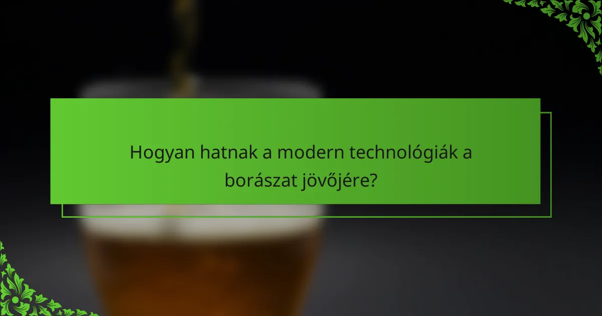 Hogyan hatnak a modern technológiák a borászat jövőjére?