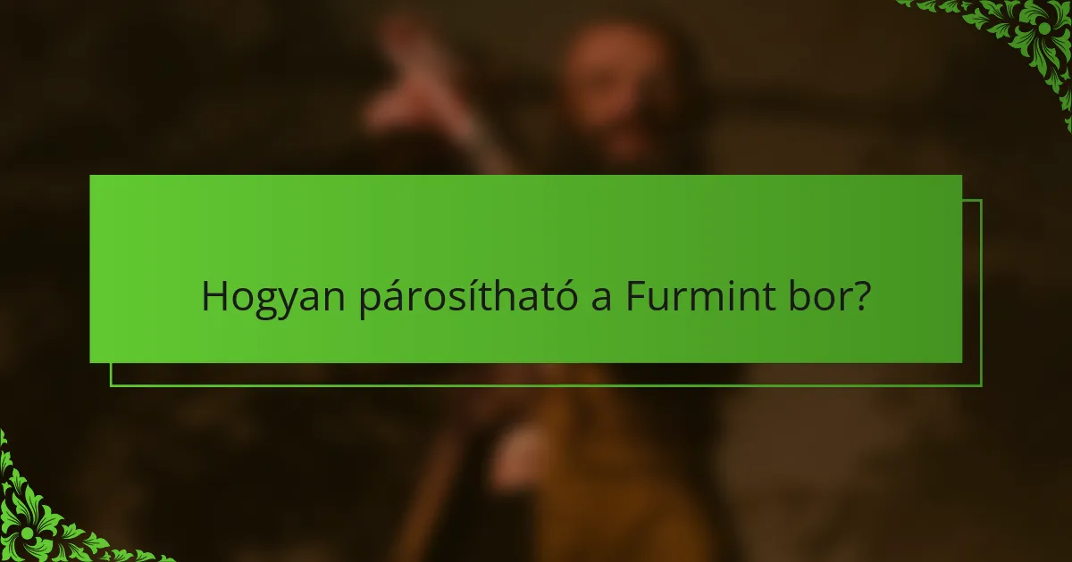 Hogyan párosítható a Furmint bor?