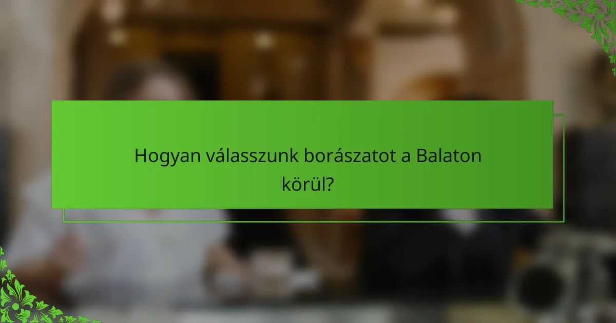 Hogyan válasszunk borászatot a Balaton körül?