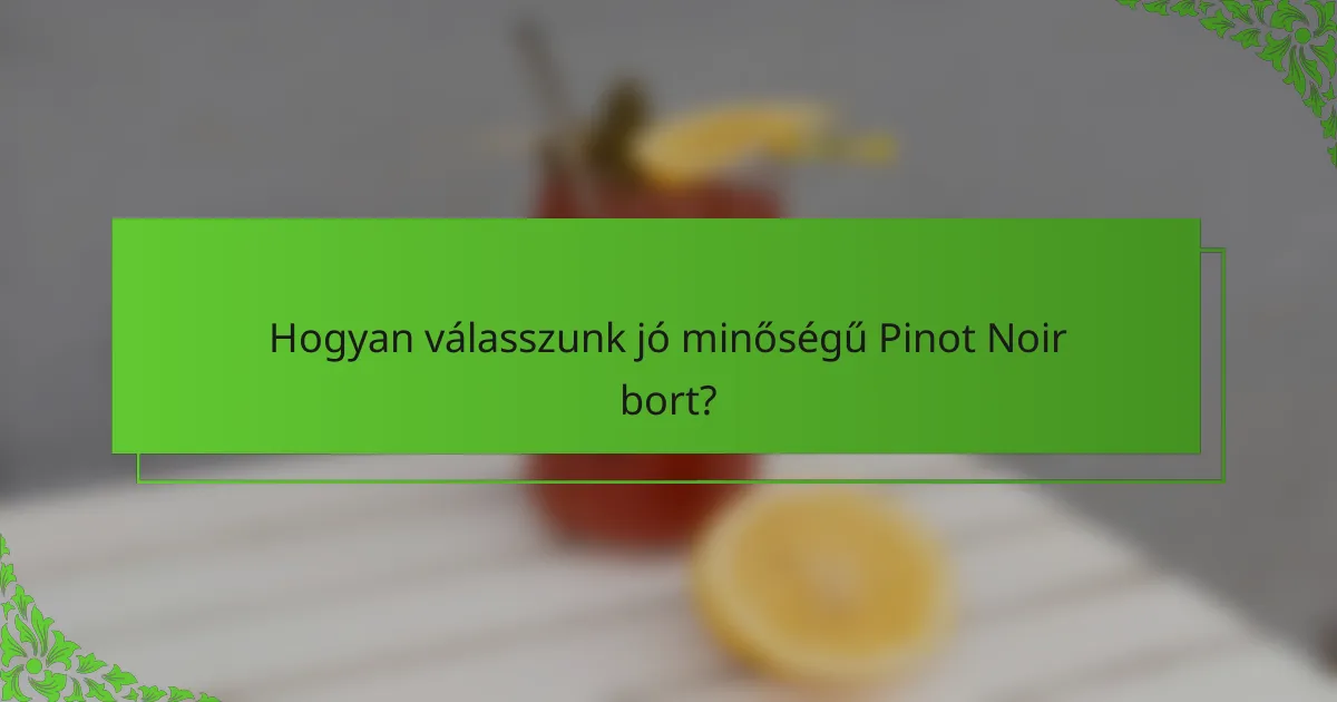 Hogyan válasszunk jó minőségű Pinot Noir bort?