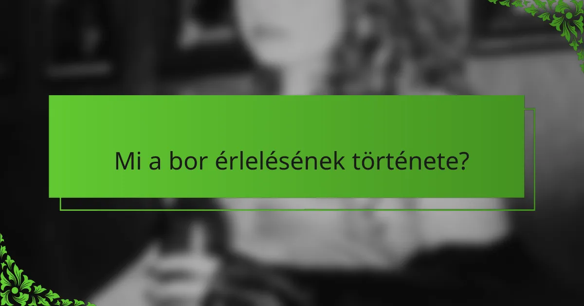 Mi a bor érlelésének története?