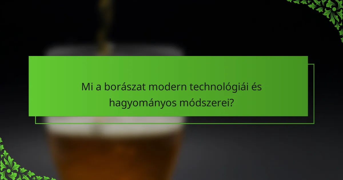 Mi a borászat modern technológiái és hagyományos módszerei?