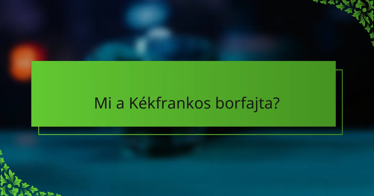 Mi a Kékfrankos borfajta?