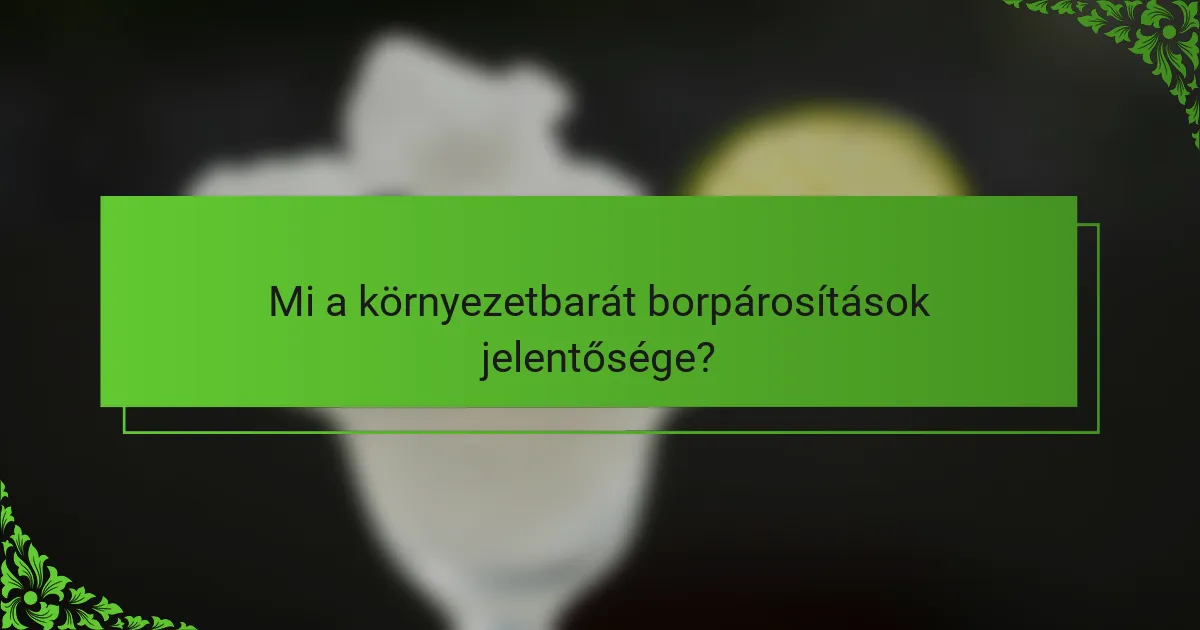 Mi a környezetbarát borpárosítások jelentősége?