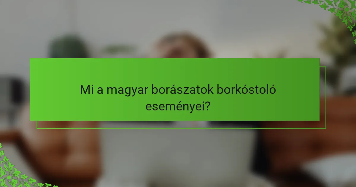 Mi a magyar borászatok borkóstoló eseményei?