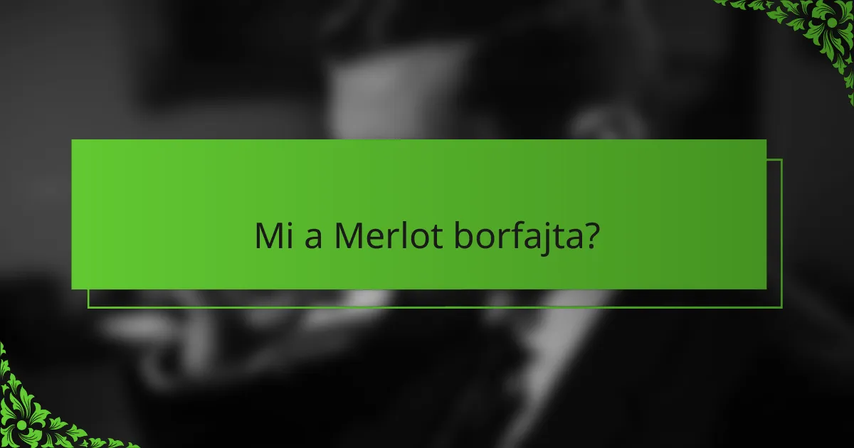 Mi a Merlot borfajta?