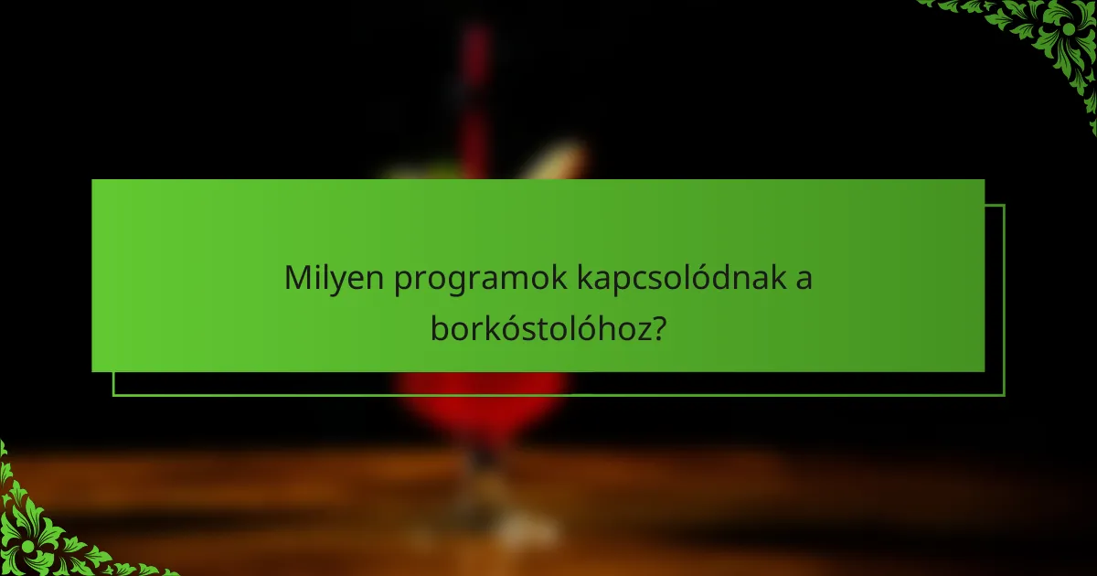 Milyen programok kapcsolódnak a borkóstolóhoz?